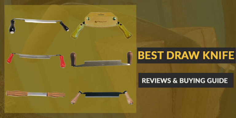 Best Draw Knife- Reviews & Buying Guide For 2023