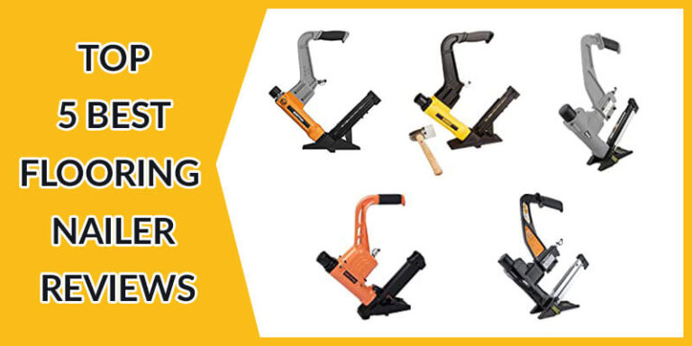 Top 5 Best Flooring Nailers for Your Next DIY Flooring Project