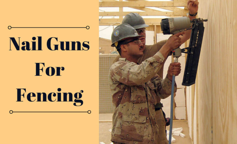 Top 5 Best Nail Guns for Fencing In 2023 | Professionals & Home Use
