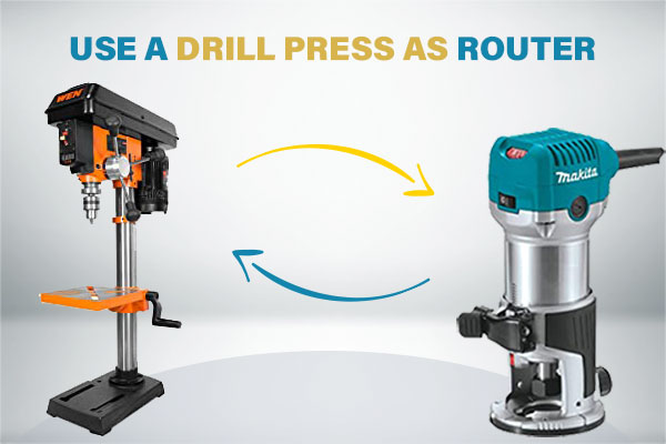 How Can You Use a Drill Press as Router?