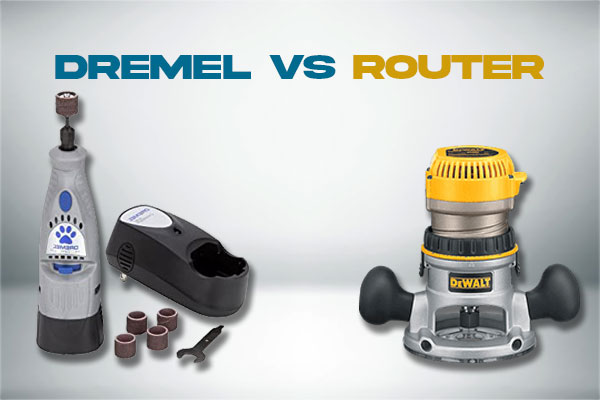 Dremel Vs Router: How to Use Dremel as Router